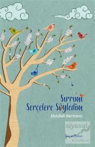 Sırrımı Serçelere Söyledim
