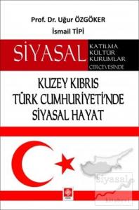 Siyasal Katılma Kültür Kurumlar Çerçevesinde Kuzey Kıbrıs Türk Cumhuriyeti'nde Siyasal Hayat