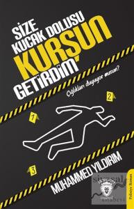 Size Kucak Dolusu Kurşun Getirdim