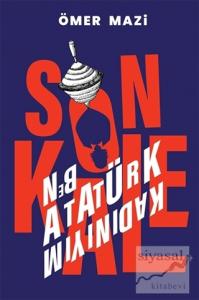 Son Kale - Ben Atatürk Kadınıyım