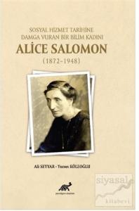 Sosyal Hizmet Tarihine Damga Vuran Bir Bilim Kadını Alice Salomon (1872-1948)