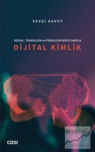 Sosyal, Teknolojik ve Psikolojik Boyutlarıyla Dijital Kimlik