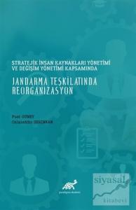 Stratejik İnsan Kaynakları Yönetimi ve Değişim Yönetimi Kapsamında Jandarma Teşkilatında Reorganizasyon