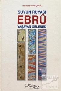 Suyun Rüyası Ebru - Yaşayan Gelenekler (Ciltli)