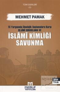 T.C. Yargısında İdeolojik Suçlamalara Karşı Rejimi Sorgulama ve İslami Kimliği Savunma