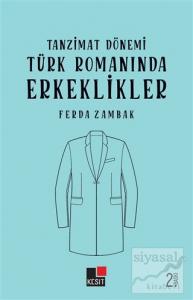 Tanzimat Dönemi Türk Romanında Erkeklikler