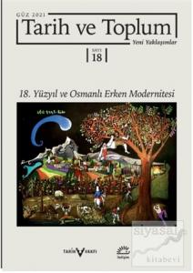 Tarih ve Toplum Yeni Yaklaşımlar Sayı: 18 - Güz 2021
