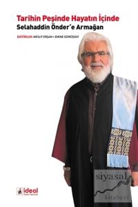 Tarihin Peşinde Hayatın İçinde Selahaddin Önder'e Armağan