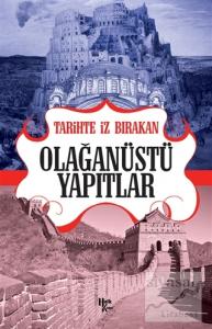 Tarihte İz Bırakan Olağanüstü Yapıtlar