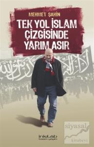 Tek Yol İslam Çizgisinde Yarım Asır