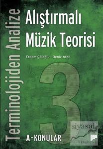 Terminolojiden Analize Alıştırmalı Müzik Teorisi 3A-Konular