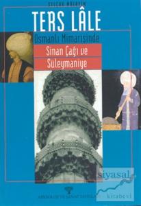 Ters Lale Osmanlı Mimarisinde Sinan Çağı ve Süleymaniye