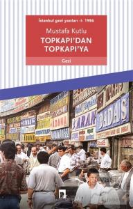 Topkapı'dan Topkapı'ya - İstanbul Gezi Yazıları 1 1986