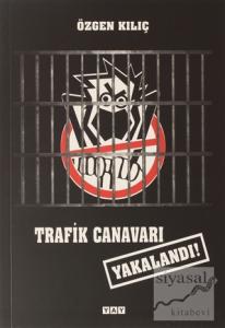 Trafik Canavarı Yakalandı!