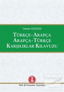 Türkçe - Arapça / Arapça - Türkçe Karşılıklar Kılavuzu (Ciltli)