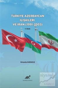 Türkiye Azerbaycan İlişkileri ve İran (1991-2003)