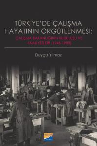 Türkiye'de Çalışma Hayatının Örgütlenmesi:
