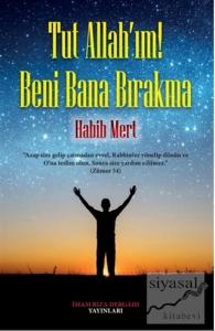 Tut Allah'ım! Beni Bana Bırakma