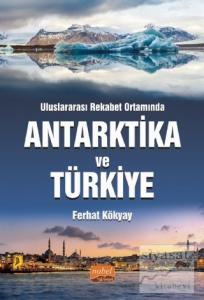 Uluslararası Rekabet Ortamında Antarktika ve Türkiye