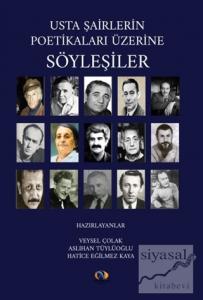 Usta Şairlerin Poetikaları Üzerine Söyleşiler