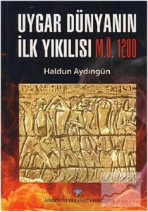 Uygar Dünyanın İlk Yıkılışı M.Ö. 1200