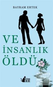 Ve İnsanlık Öldü
