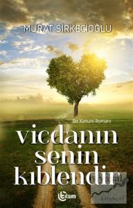 Vicdanın Senin Kıblendir