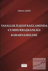 Yasallık İlkesi Bağlamında Cumhurbaşkanlığı Kararnameleri