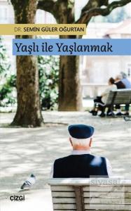 Yaşlı ile Yaşlanmak