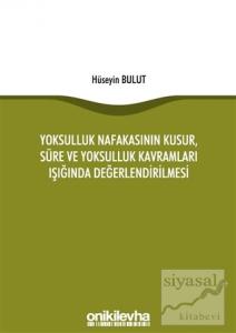 Yoksulluk Nafakasının Kusur, Süre ve Yoksulluk Kavramları Işığında Değerlendirilmesi