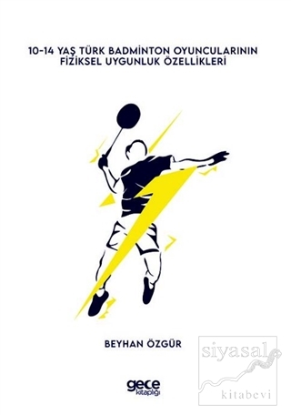 0-14 Yaş Türk Badminton Oyuncularının Fiziksel Uygunluk Özellikleri