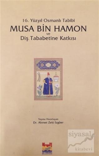 16. Yüzyıl Osmanlı Tabibi - Musa Bin Hamon ve Diş Tababetine Katkısı A
