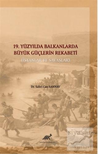 19. Yüzyılda Balkanlarda Büyük Güçlerin Rekabeti