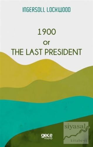 1900 or The Last President Ingersoll Lockwood