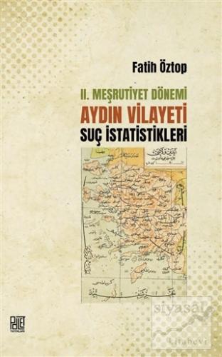 2. Meşrutiyet Dönemi Aydın Vilayeti Suç İstatistikleri