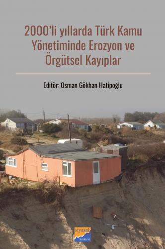 2000’li Yıllarda Türk Kamu Yönetiminde Erozyon ve Örgütsel Kayıplar Os