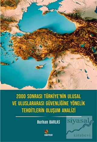 2000 Sonrası Türkiye'nin Ulusal ve Uluslararası Güvenliğine Yönelik Tehditlerin Oluşum Analizi