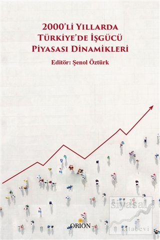 2000'li Yıllarda Türkiye'de İşgücü Piyasası Dinamikleri