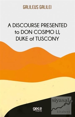 A Discourse Presented to Don Cosimo Li, Duke of Tuscony Galileo Galile