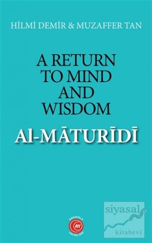 A Return To Mind and Wisdom - Al-Maturidi Hilmi Demir