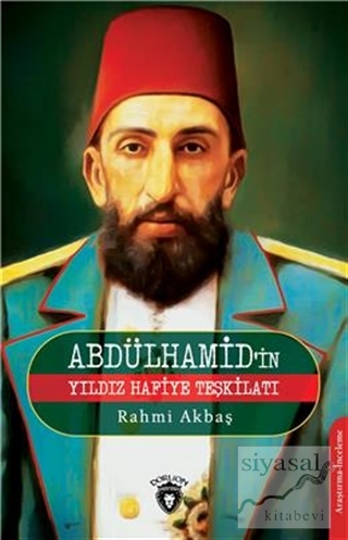 Abdülhamid'in Yıldız Hafiye Teşkilatı Rahmi Akbaş