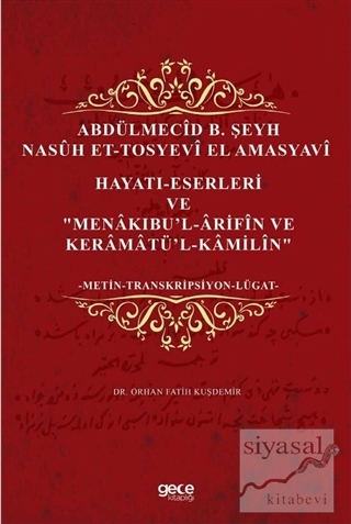 Abdülmecid B. Şeyh Nasuh Et-Tosyevi El Amasyavi - Hayatı-Eserleri ve "