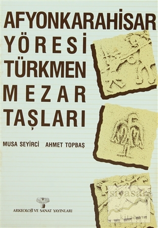 Afyonkarahisar Yöresi Türkmen Mezar Taşları