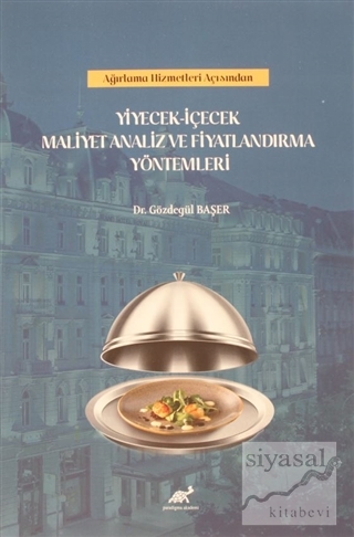 Ağırlama Hizmetleri Açısından Yiyecek İçecek Maliyet Analiz ve Fiyatlandırma Yöntemleri