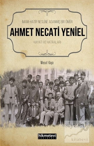 Ahmet Necati Yeniel - İmam-Hatip Nesline Adanmış Bir Ömür Mesut Kaya