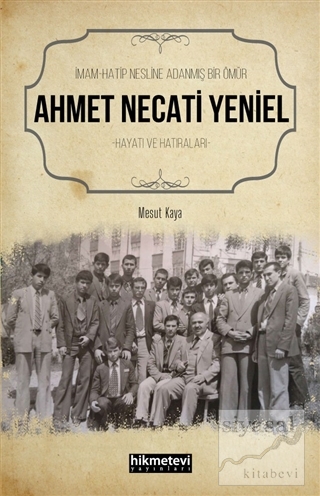 Ahmet Necati Yeniel - İmam-Hatip Nesline Adanmış Bir Ömür