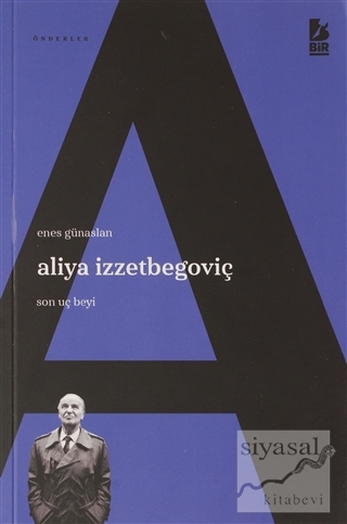 Aliya İzzetbegoviç Son Uç Beyi