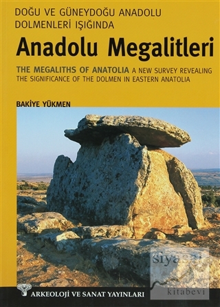 Anadolu Megalitleri: Doğu ve Güneydoğu Anadolu Dolmenleri Işığında