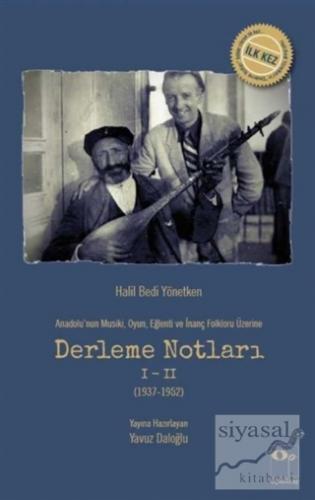 Anadolu'nun Musiki Oyun Eğlenti ve İnanç Folkloru Üzerine Derleme Notları 1-2 (1937-1952)