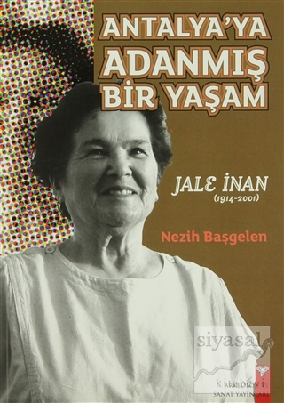 Antalya'ya Adanmış Bir Yaşam Jale İnan (1914-2001)